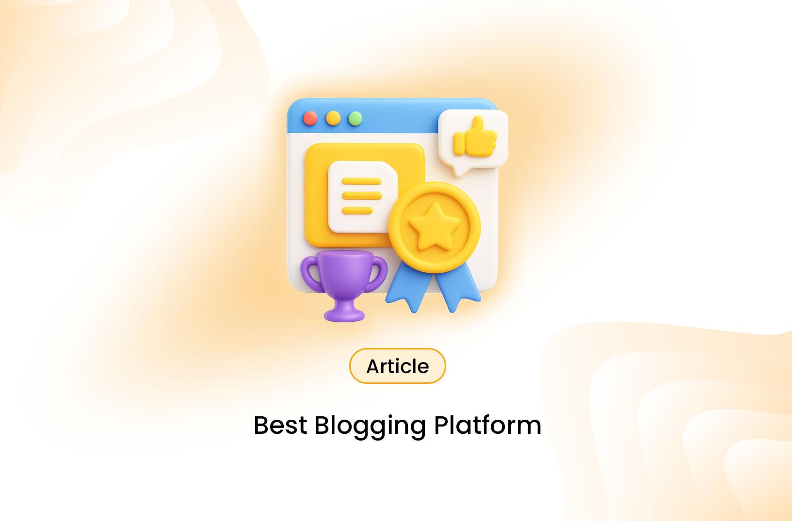 Choosing the Best Blogging Platform