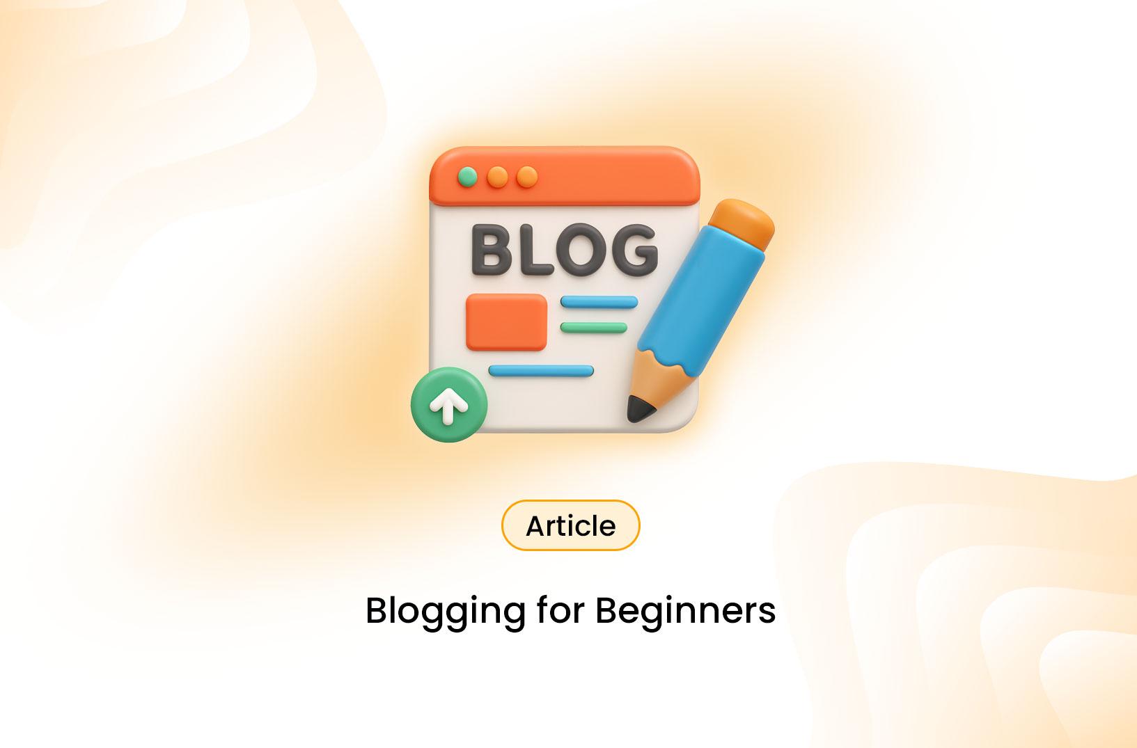 The Complete Beginner's Guide to Blogging