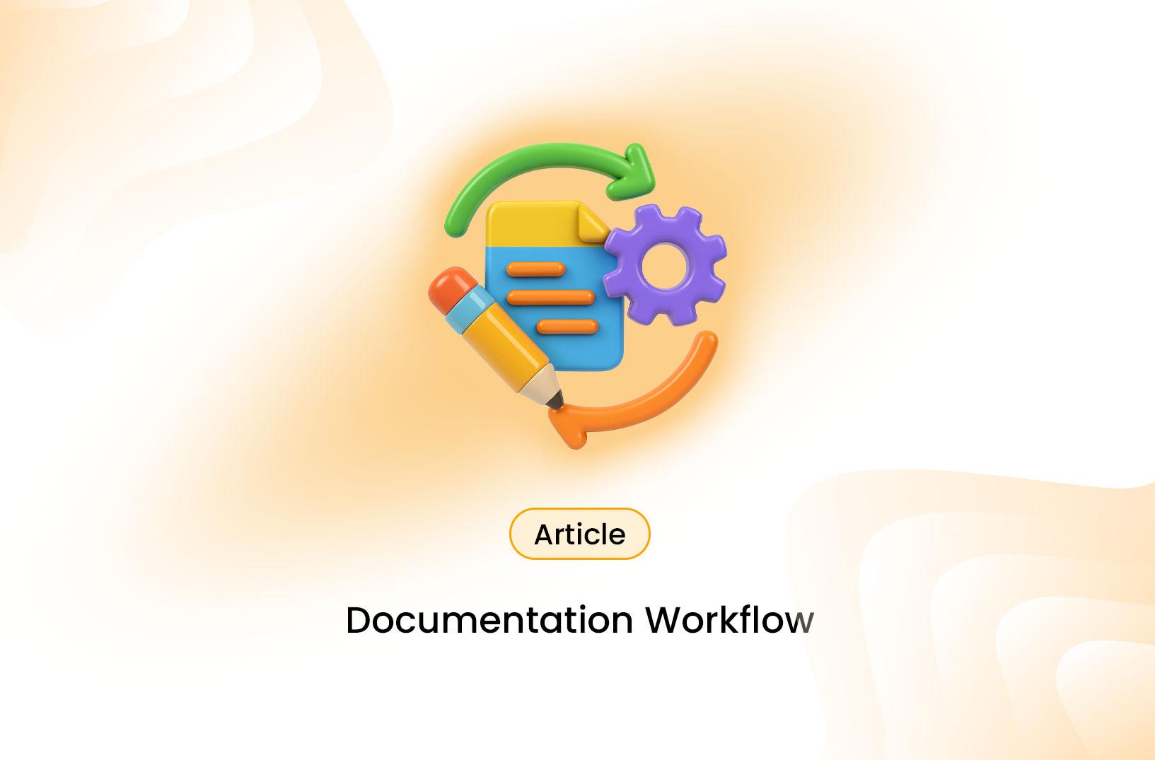 Building an Effective Documentation Workflow