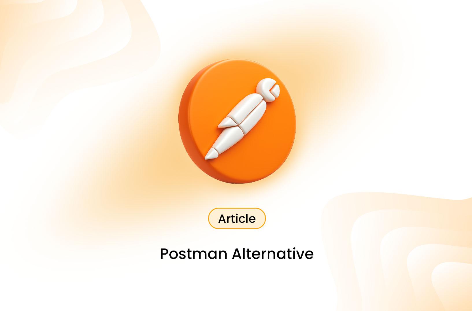 Top Postman Alternatives for API Testing and Development in 2025