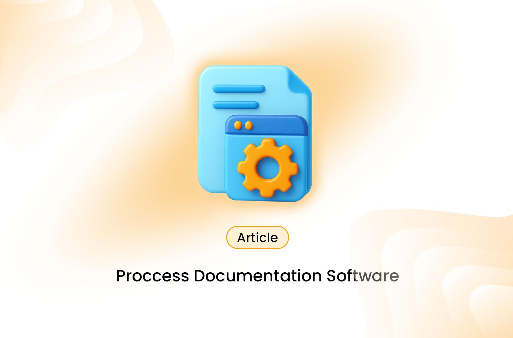 Choosing the Best Process Documentation Software for Your Team